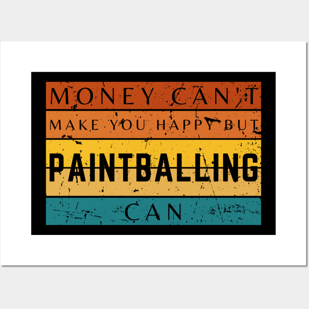 Money Can't Make You Happy But Paintballing Can Wall Art by HobbyAndArt